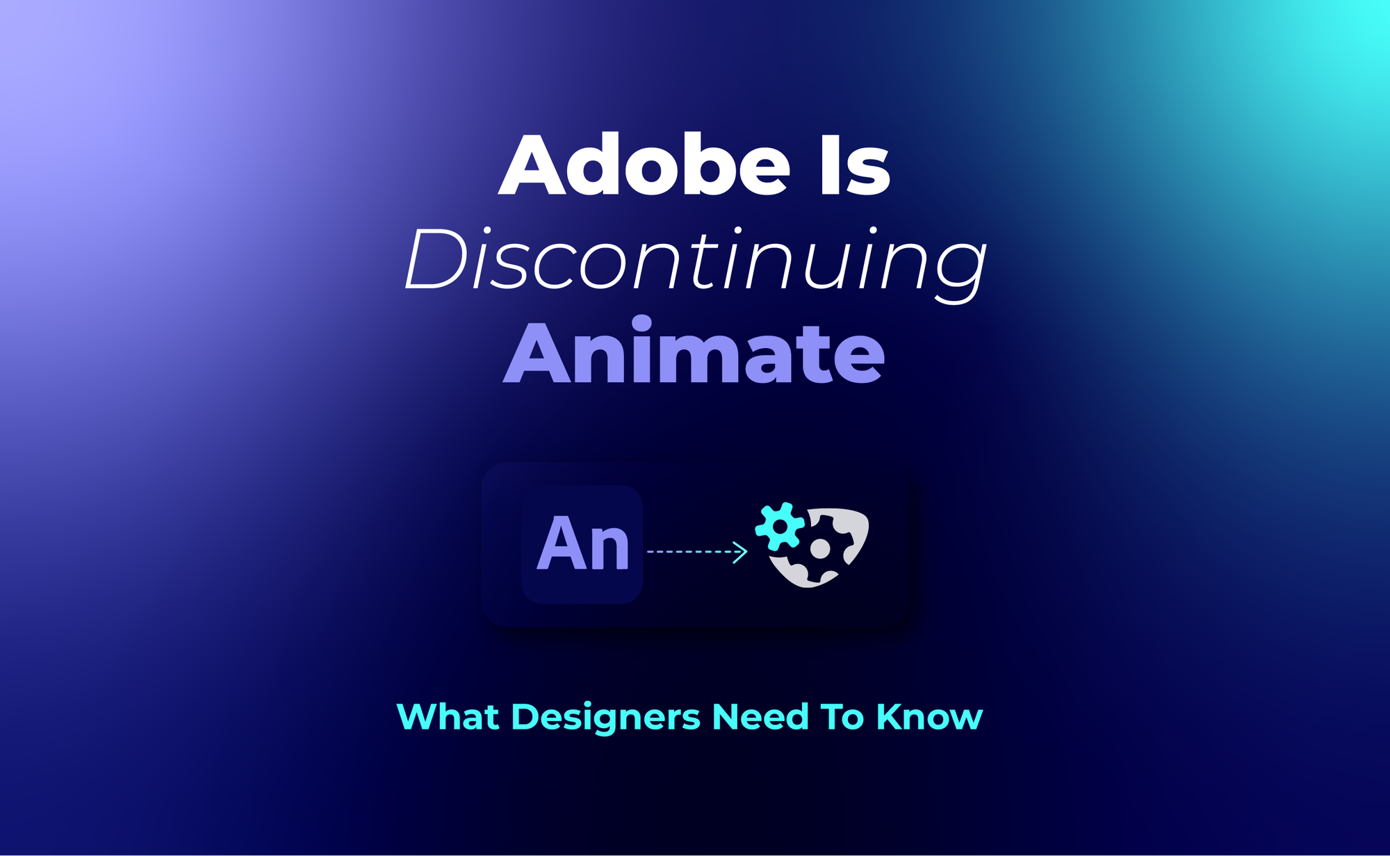 Adobe Is Discontinuing Animate: What Designers Need To Know