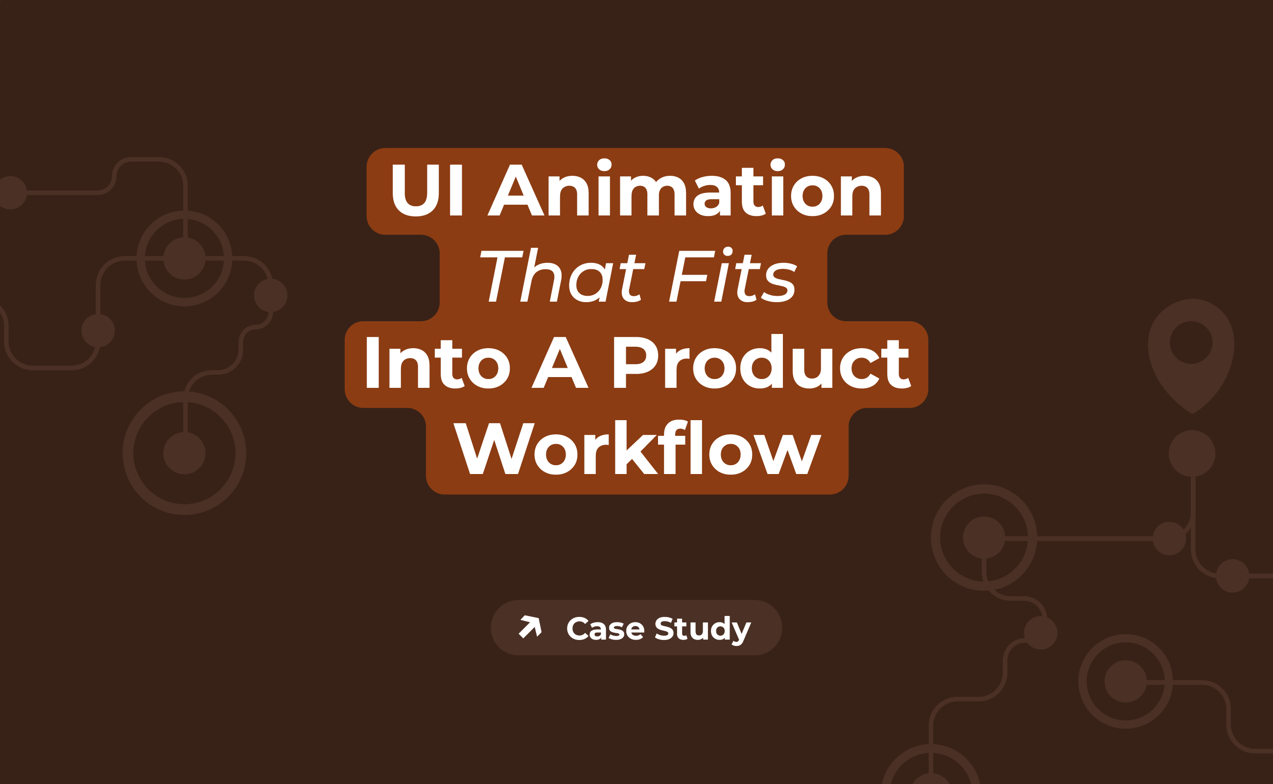 UI Animation That Fits Into A Product Workflow