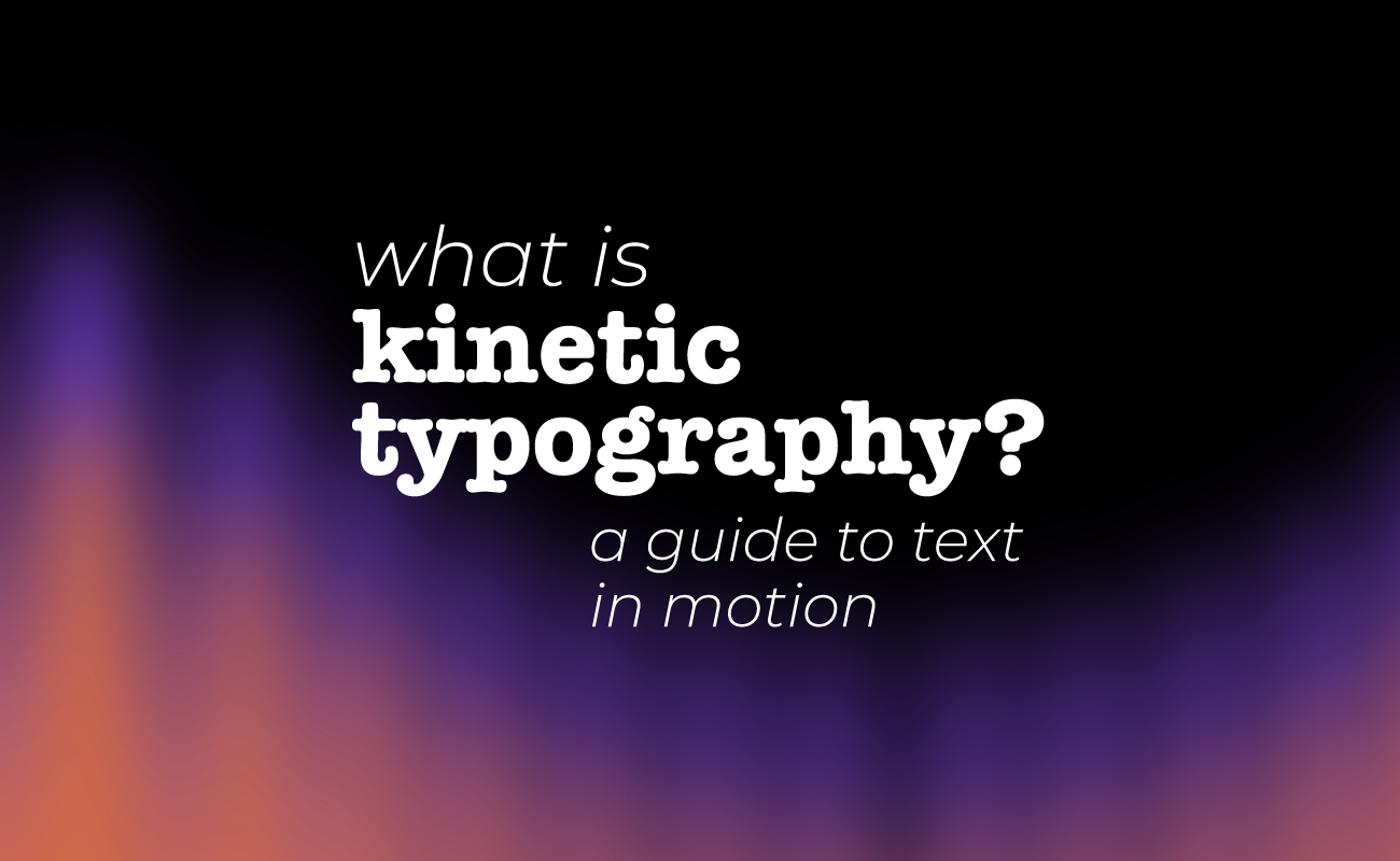 What is kinetic typography? A guide to text in motion